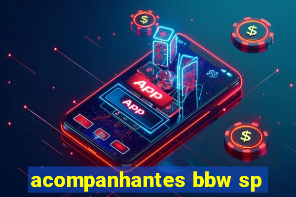 acompanhantes bbw sp